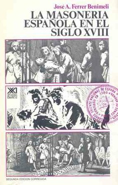 La masonería española en el siglo XVIII La masonería española en el siglo XVIII