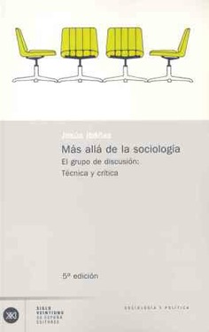 Más allá de la sociología. El grupo de discusión: Teoría y crítica