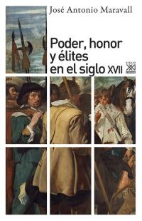 Poder, honor y élites en el siglo XVII Poder, honor y élites en el siglo XVII