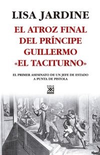 El atroz final del príncipe Guillermo «el Taciturno» El atroz final del príncipe Guillermo «el Taciturno»