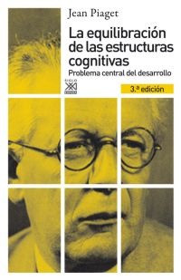 La equilibración de las estructuras cognitivas La equilibración de las estructuras cognitivas