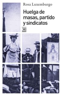 Huelga de masas, partido y sindicatos Huelga de masas, partido y sindicatos