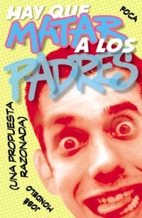 Hay que matar a los padres Hay que matar a los padres