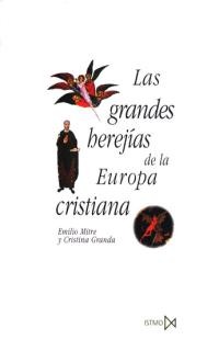 Las grandes herejías de la Europa cristiana Las grandes herejías de la Europa cristiana
