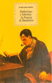 Simbolismo y bohemia: la Francia de Baudelaire Simbolismo y bohemia: la Francia de Baudelaire