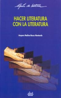 Hacer literatura con la literatura Hacer literatura con la literatura