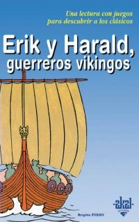 Erik y Harald, guerreros vikingos Erik y Harald, guerreros vikingos
