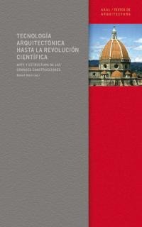 Tecnología arquitectónica hasta la revolución científica Tecnología arquitectónica hasta la revolución científica