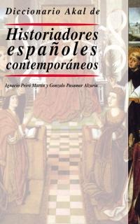 Diccionario Akal de Historiadores españoles contemporáneos Diccionario Akal de Historiadores españoles contemporáneos