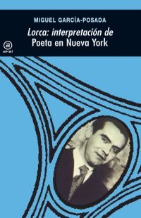 Lorca: interpretación de Poeta en Nueva York Lorca: interpretación de Poeta en Nueva York