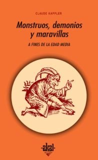 Monstruos, demonios y maravillas a fines de la Edad Media Monstruos, demonios y maravillas a fines de la Edad Media