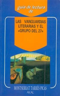 Las vanguardias literarias y el «Grupo del 27» Las vanguardias literarias y el «Grupo del 27»