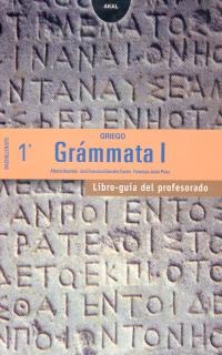 Griego 1º Bachillerato Grámmata. Libro guía del profesorado Griego 1º Bachillerato Grámmata. Libro guía del profesorado