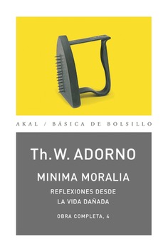 Minima moralia: reflexiones desde la vida dañada Minima moralia: reflexiones desde la vida dañada