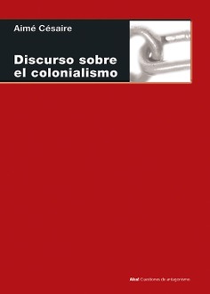 Discurso sobre el colonialismo Discurso sobre el colonialismo