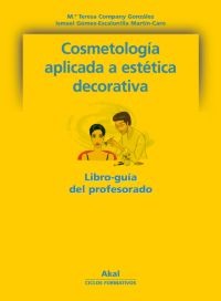 Cosmetología aplicada a la estética decorativa. Libro del profesor Cosmetología aplicada a la estética decorativa. Libro del profesor
