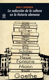 La seducción de la cultura en la historia alemana La seducción de la cultura en la historia alemana