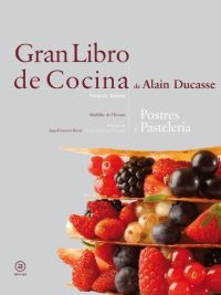 Gran libro de cocina de Alain Ducasse. Postres Gran libro de cocina de Alain Ducasse. Postres
