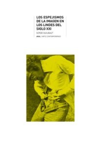 Los espejismos de la imagen en los lindes del siglo XXI Los espejismos de la imagen en los lindes del siglo XXI