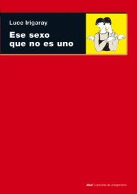 Ese sexo que no es uno Ese sexo que no es uno