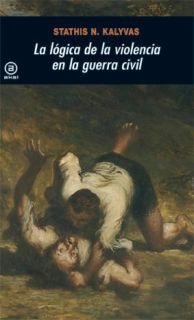 La lógica de la violencia en la Guerra Civil La lógica de la violencia en la Guerra Civil