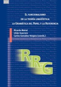 El funcionalismo en la teoría lingüística: la Gramática del Papel y la Referencia El funcionalismo en la teoría lingüística: la Gramática del Papel y la Referencia