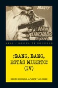 ¡Bang, bang, estás muerto! Vol. IV