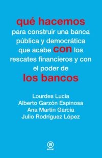 Qué hacemos con los bancos Qué hacemos con los bancos