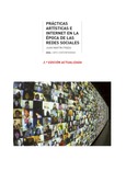 Prácticas artísticas e Internet en la época de la redes sociales. (2.ª edición actualizada)