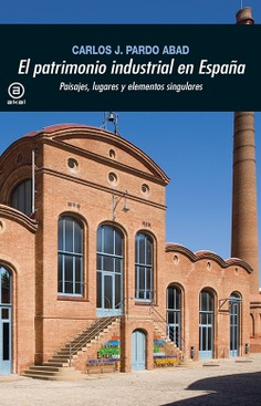 El patrimonio industrial en España El patrimonio industrial en España