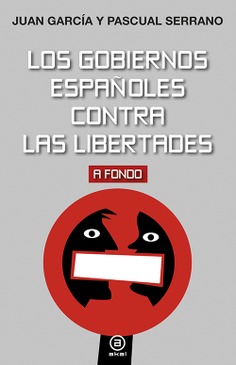 Los gobiernos españoles contra las libertades Los gobiernos españoles contra las libertades