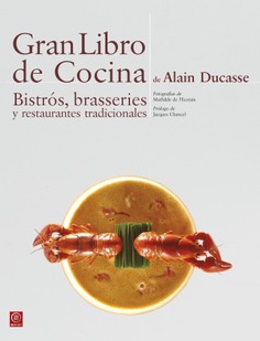 Gran libro de cocina de Alain Ducasse. Bistrós, brasseries y restaurantes tradicionales Gran libro de cocina de Alain Ducasse. Bistrós, brasseries y restaurantes tradicionales