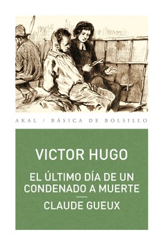 El último día de un condenado a muerte · Claude Gueux El último día de un condenado a muerte · Claude Gueux