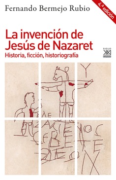La invención de Jesús de Nazaret La invención de Jesús de Nazaret