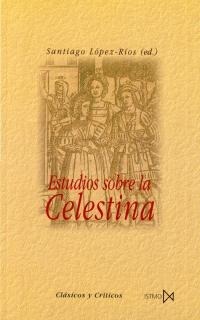 ESTUDIOS SOBRE LA CELESTINA ESTUDIOS SOBRE LA CELESTINA
