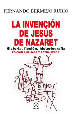 La invención de Jesús de Nazaret La invención de Jesús de Nazaret