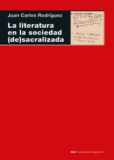 La literatura en la sociedad (de)sacralizada La literatura en la sociedad (de)sacralizada