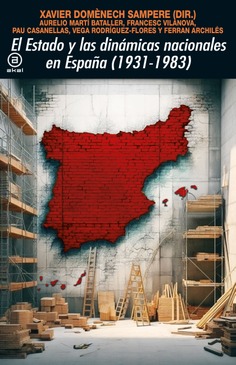 El Estado y las dinámicas nacionales en España (1931-1983) El Estado y las dinámicas nacionales en España (1931-1983)