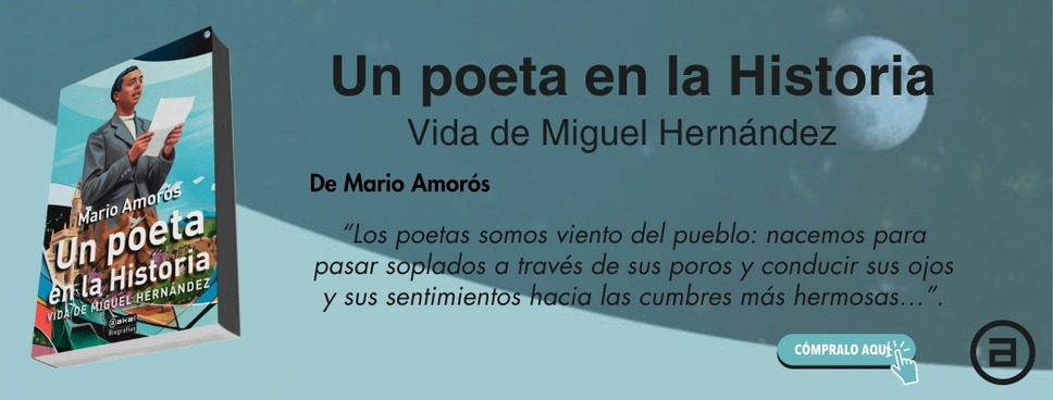 Un poeta en la historia. Vida de Miguel Hernández.